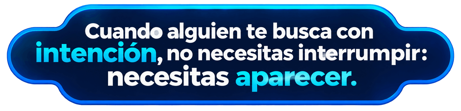 Frase sobre Google Ads enfocada en aparecer cuando un cliente busca con intención de compra.
